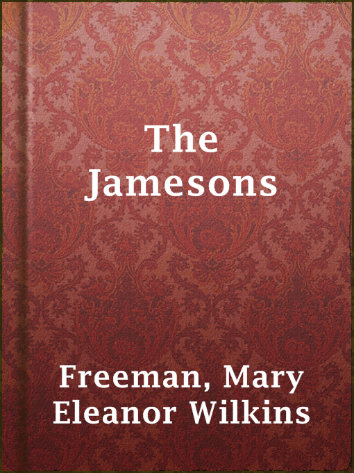 Title details for The Jamesons by Mary Eleanor Wilkins Freeman - Available